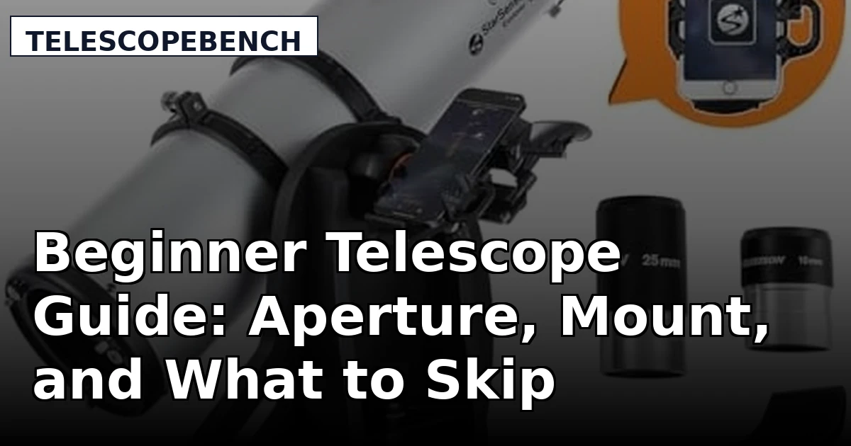 Beginner Telescope Guide: Aperture, Mount, and What to Skip