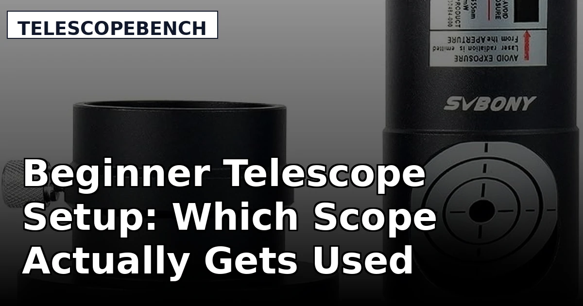 Beginner Telescope Setup: Which Scope Actually Gets Used