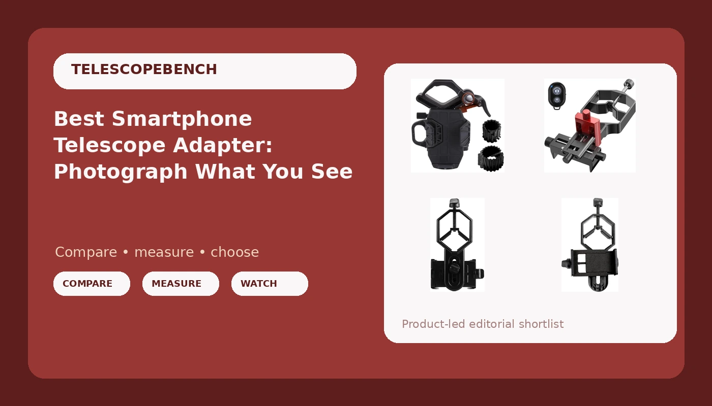 Best Smartphone Telescope Adapter: Photograph What You See - TelescopeBench review with measurements and honest opinion
